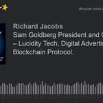 Sam Goldberg President and Co-Founder – Lucidity Tech, Digital Advertising Blockchain Protocol.