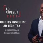 Ad Revenue 2017 – Industry Trends: Ad Tech Tax with Kirk McDonald