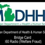 “Bridge Card” :60 (Welfare Fraud)